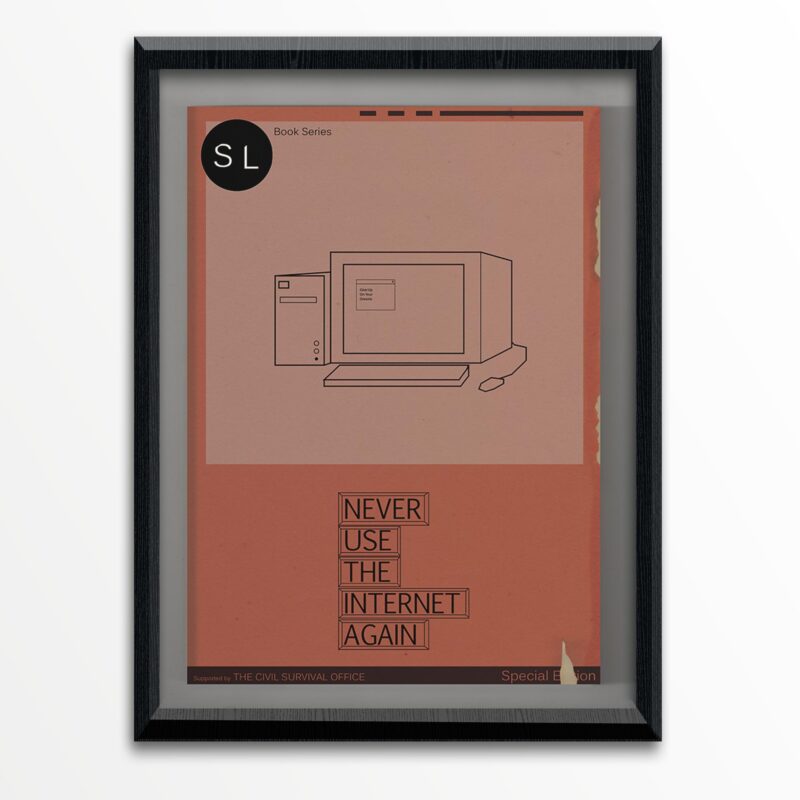 "Never Use The Internet Again" - art print -11"x14"