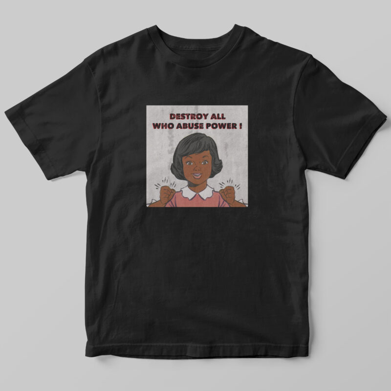 "Destroy All Who Abuse Power" T-shirt