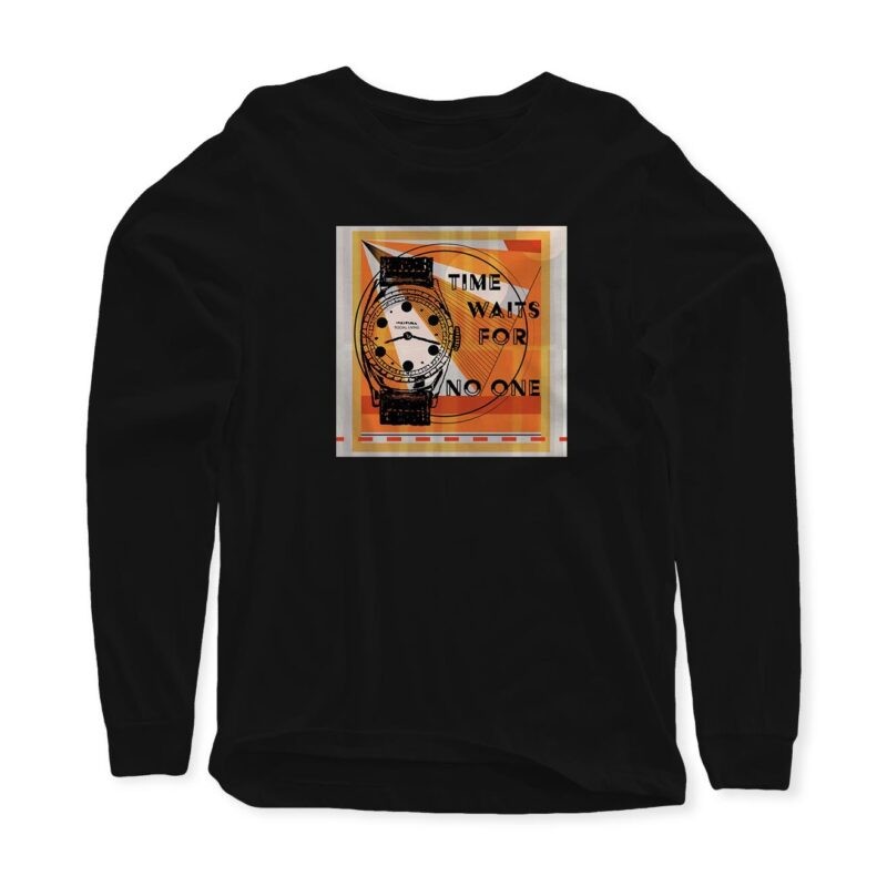 "Time Waits For No One" Long Sleeve  T-shirt
