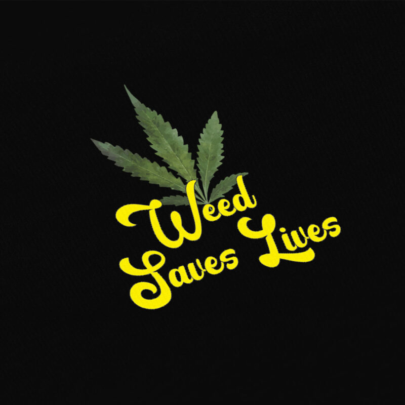 "Weed Saves Lives Too" T-shirt
