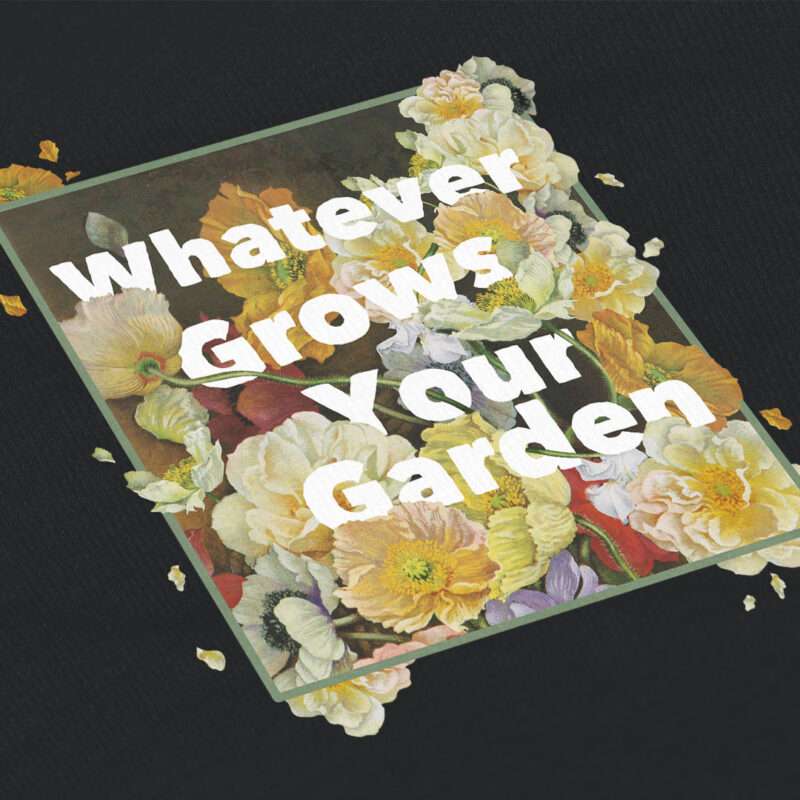 "Whatever Grows Your Garden" T-shirt