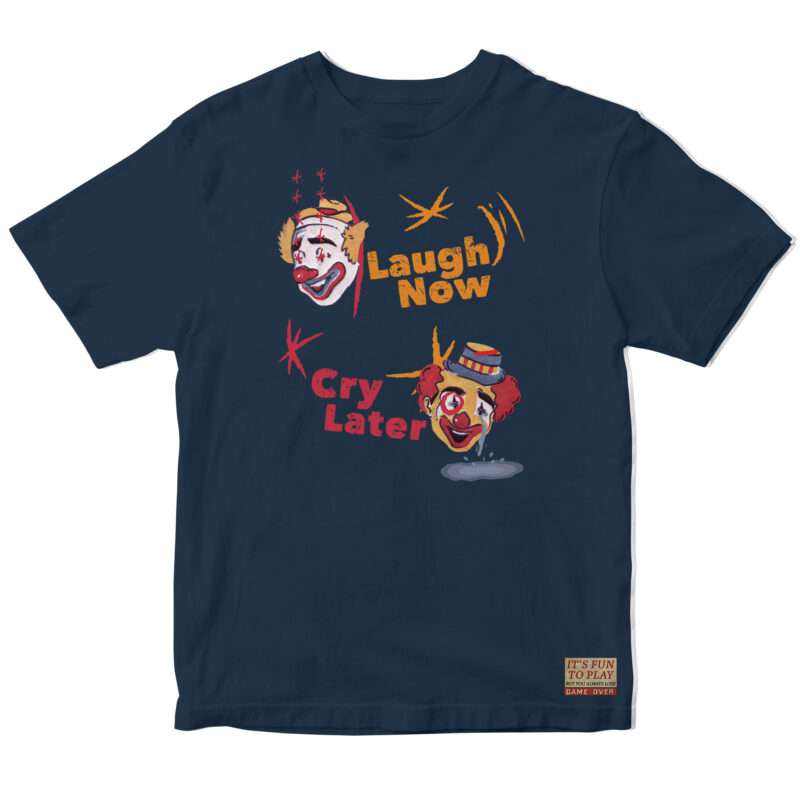 "Laugh Now, Cry Later" T-shirt