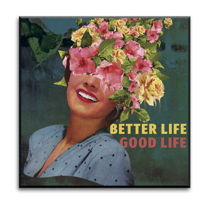 "Better Life" - art print