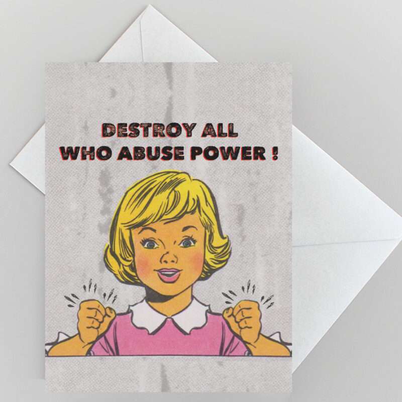 destroy all who abuse power greeting card