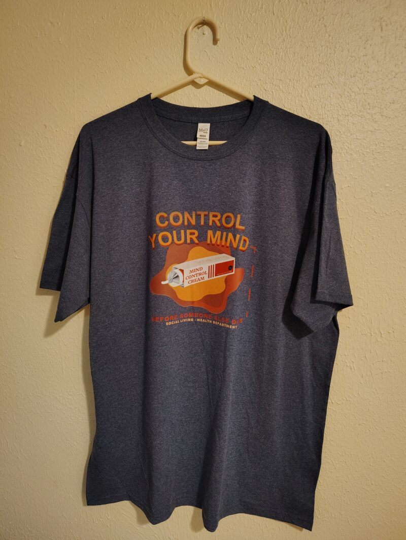 Control Your Mind- Tshirt