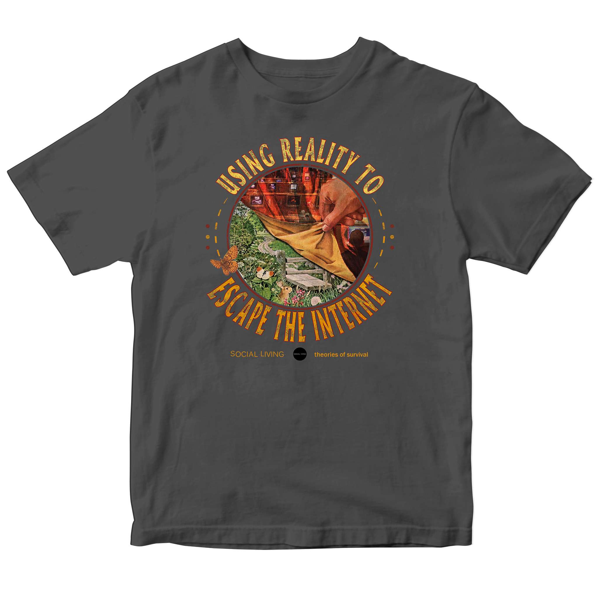 Using reality to escape the internet_Social Living_Shirt_Front_Gray